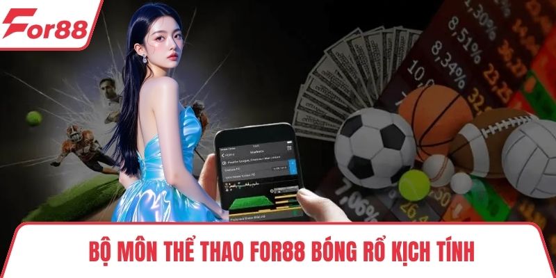 Thể thao FOR88 Bộ môn thể thao FOR88 bóng rổ kịch tính