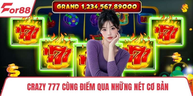 Crazy 777 Crazy 777 cùng điểm qua những nét cơ bản