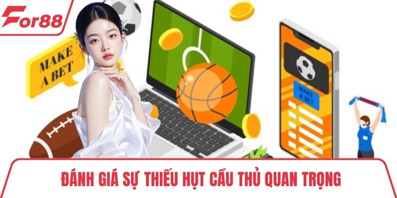 Kèo bóng đá hôm nay Đánh giá sự thiếu hụt cầu thủ quan trọng