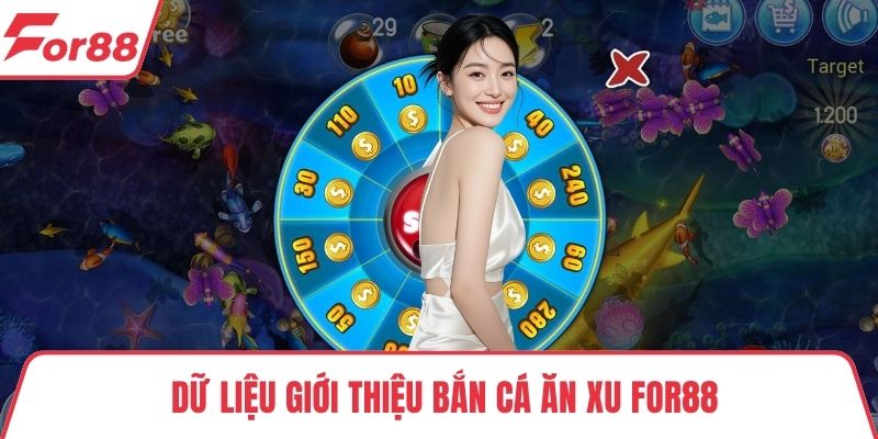 Bắn cá ăn xu FOR88 Dữ liệu giới thiệu bắn cá ăn xu FOR88