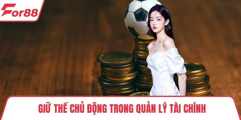 Cược trực tiếp bóng đá Giữ thế chủ động trong quản lý tài chính