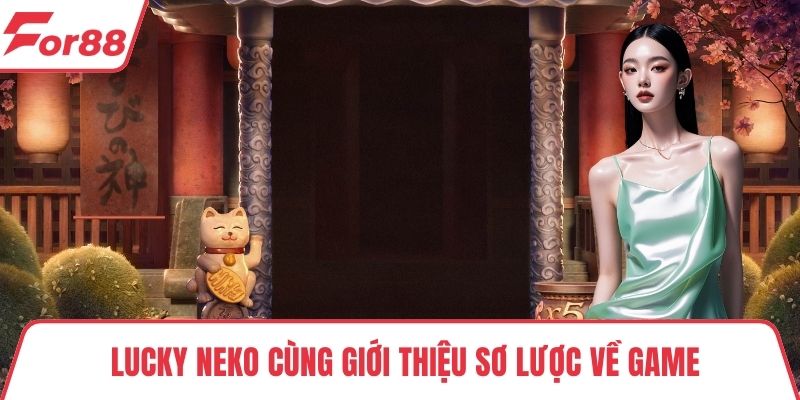 Lucky Neko Lucky Neko cùng giới thiệu sơ lược về game