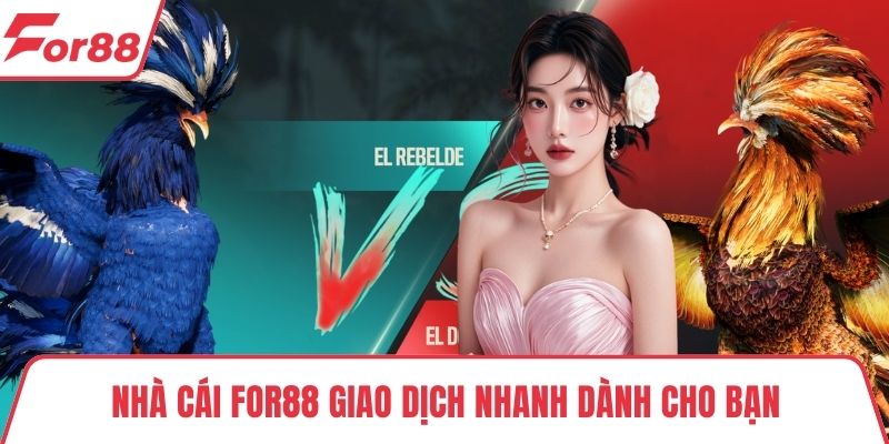 Đá gà campuchia uy tín Nhà cái FOR88 giao dịch nhanh dành cho bạn