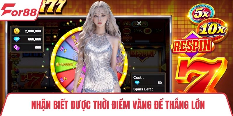 Crazy 777 Nhận biết được thời điểm vàng để thắng lớn