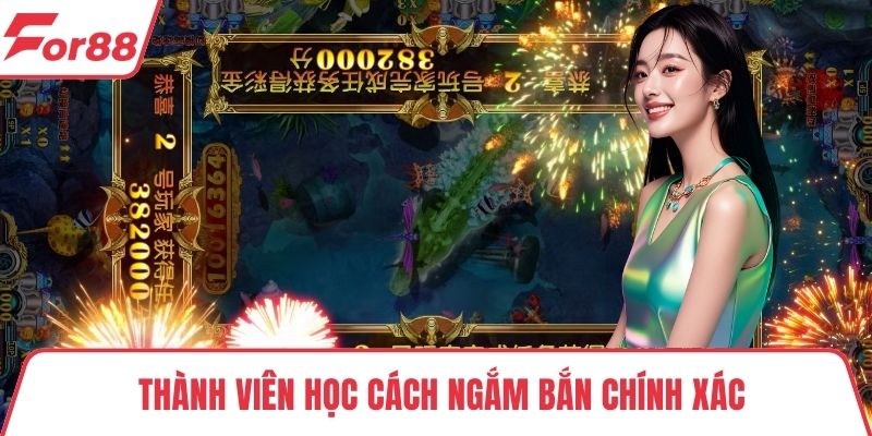 Bắn cá ăn xu FOR88 Thành viên học cách ngắm bắn chính xác