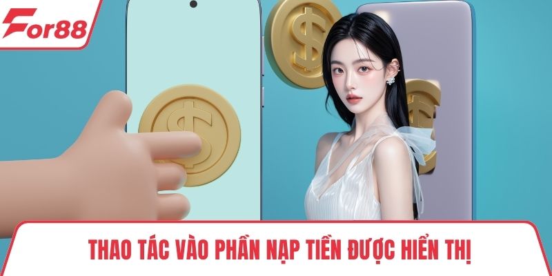Thao tác vào phần nạp tiền được hiển thị