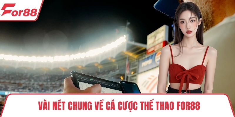 Cá cược thể thao FOR88 Vài nét chung về cá cược thể thao FOR88